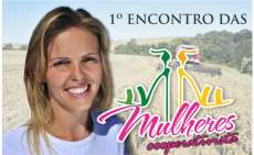 Laranjeiras - 1º Encontro das Mulheres Cooperativistas da Coprossel será dia 14 de Maio.