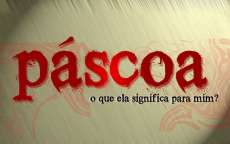Conhe&ccedil;a o verdadeiro significado da P&aacute;scoa e todos os seus simbolismos