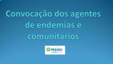 Pinh&atilde;o - Convoca&ccedil;&atilde;o dos agentes de endemias e comunit&aacute;rios de sa&uacute;de