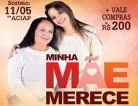 Pinh&atilde;o - Aciap lan&ccedil;a promo&ccedil;&atilde;o para os dias das m&atilde;es, &ldquo;Minha M&atilde;e Merece&rdquo;