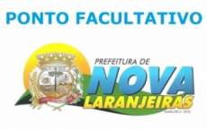 Nova Laranjeiras - Ponto Facultativo na pr&oacute;xima segunda dia 14
